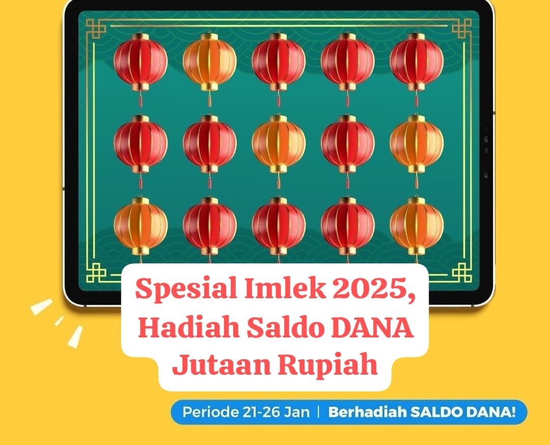 Mendekati Imlek 2025, Berhadiah Saldo DANA Total Jutaan Rupiah Periode 21-26 Januari, Ini Misinya!