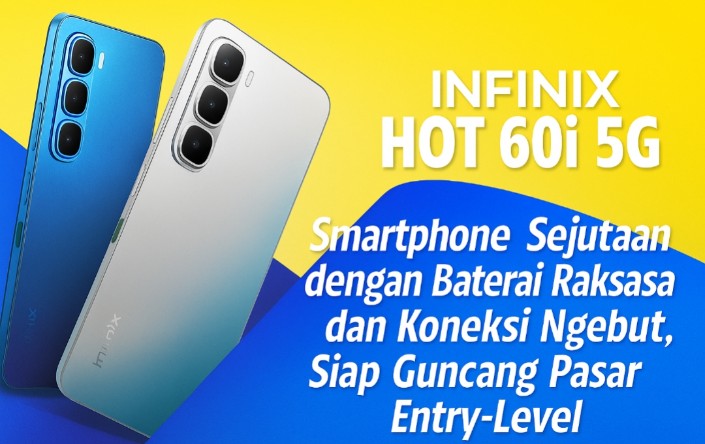 Infinix Hot 60i 5G: Ponsel Entry Level Sejutaan Performa Super Ngebut, Baterai 6000 mAh Anti Buffering