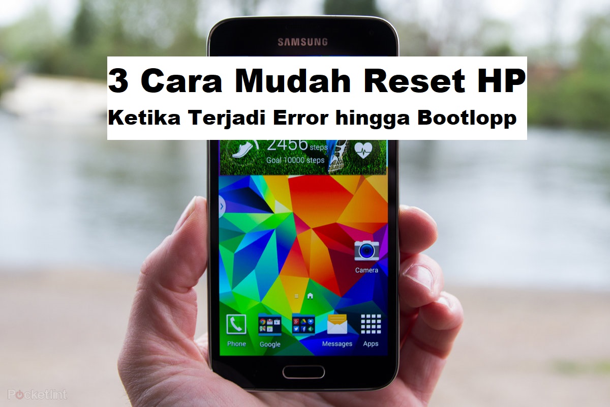 3 Cara Mudah Reset HP Ketika Terjadi Error hingga Bootloop
