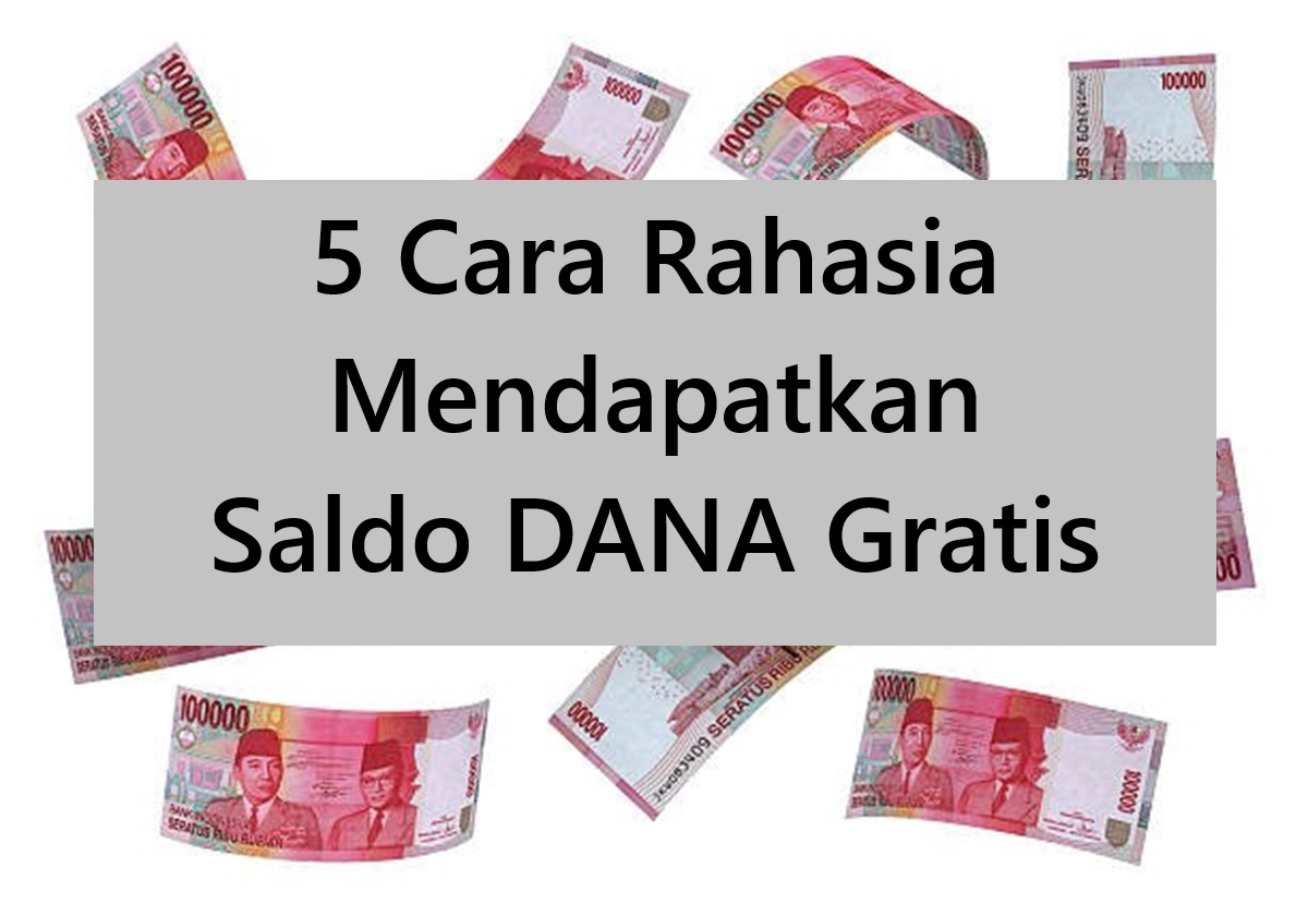 5 Cara Rahasia Mendapatkan Saldo DANA Gratis, Sambil Rebahan Mudah dan Praktis!