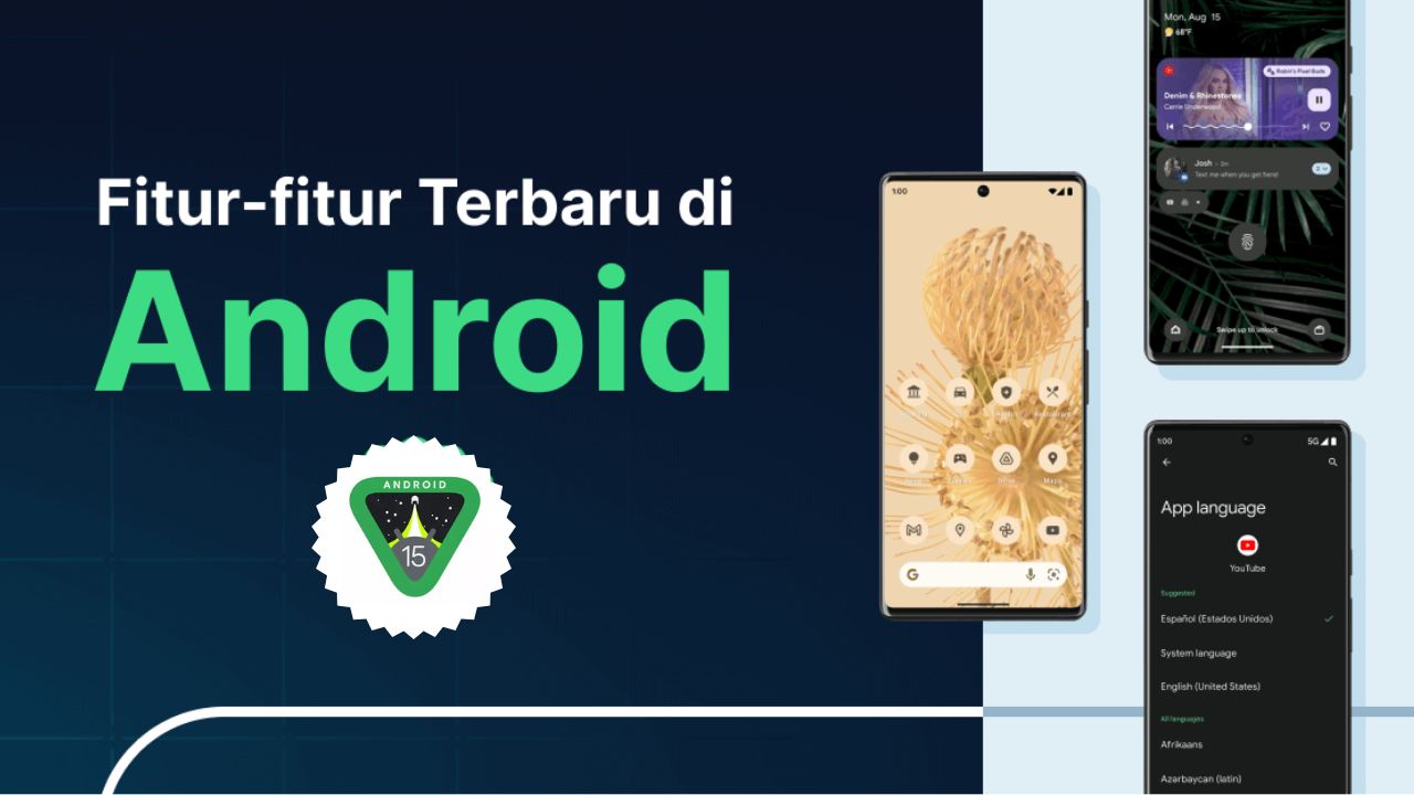 Sudah Update ke Android 15? Simak Fitur-Fitur Keren yang Wajib Digunakan!