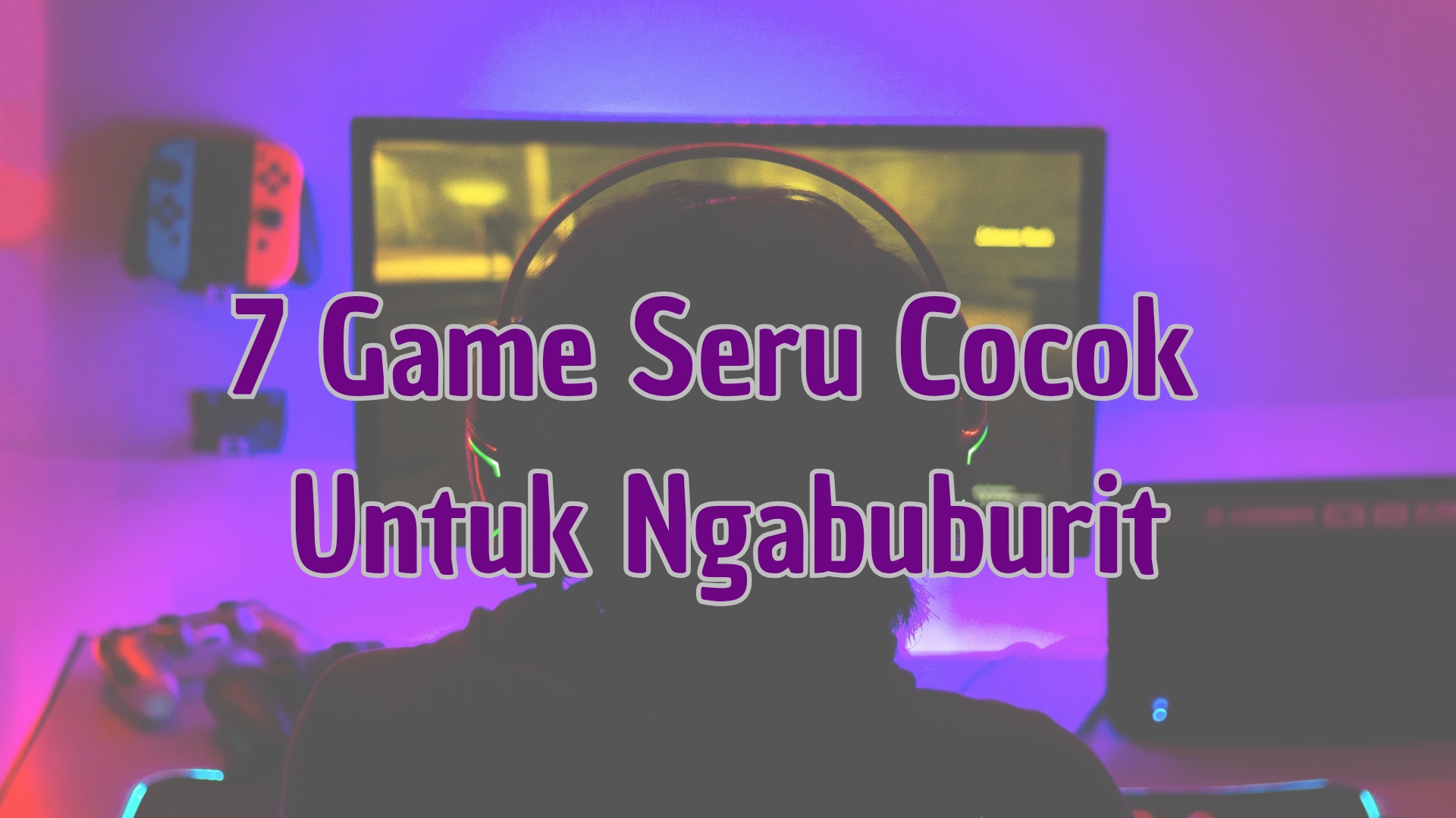 Inilah 7 Game Seru Cocok untuk Ngabuburit, Dijamin Menghibur dan Mengasyikan!