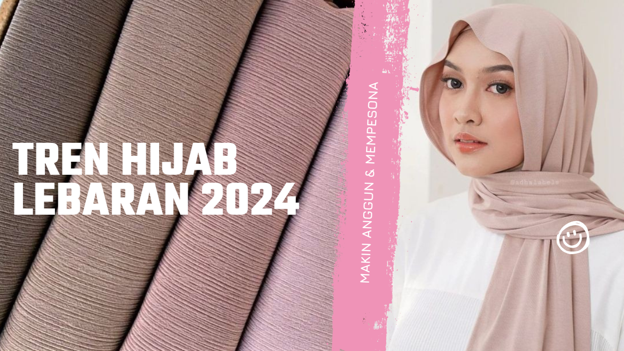 Tren Hijab untuk Lebaran 2024 Paling Favorit , Bikin Tampil Makin Anggun dan Memukau 