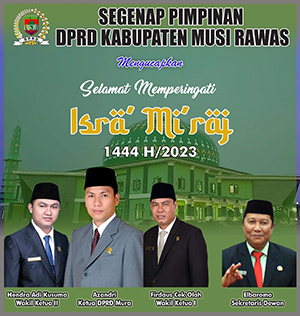 Segenap Pimpinan DPRD Kabupaten Musi Rawas Mengucapkan Selamat Memperingati Isra Miraj 1444 H 