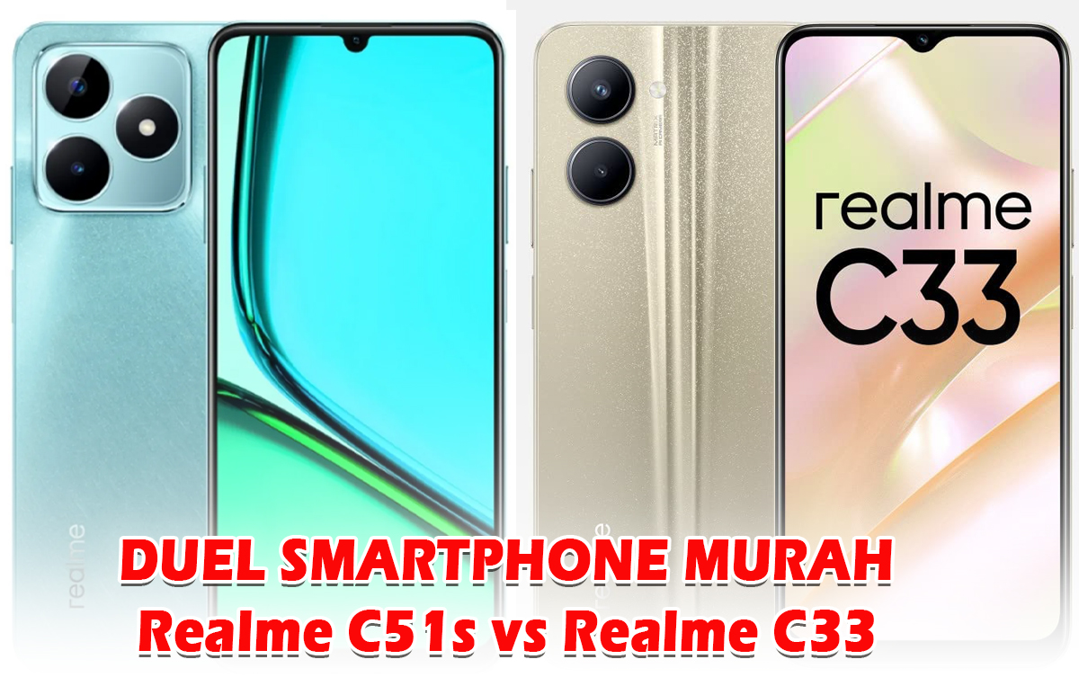Duel Spek Smartphone Entry Level Realme C51s vs C33, Manakah yang Paling Ramah dikantong