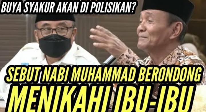 Astaghfirullah! Buya Syakur Yasin Diduga Hina Rasulullah SAW, Sebut Berondong Nikahi Ibu-ibu, Umat Islam Murka