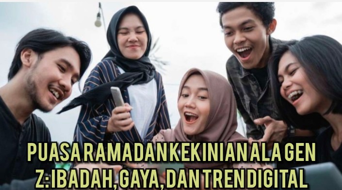 Fenomena Puasa Ramadan Kekinian ala Gen Z: Ibadah, Gaya, dan Tren Digital