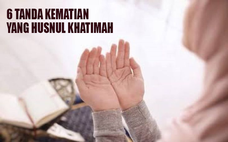 6 Tanda Kematian Husnul Khatimah, Kematian yang Dirindukan Umat Muslim 