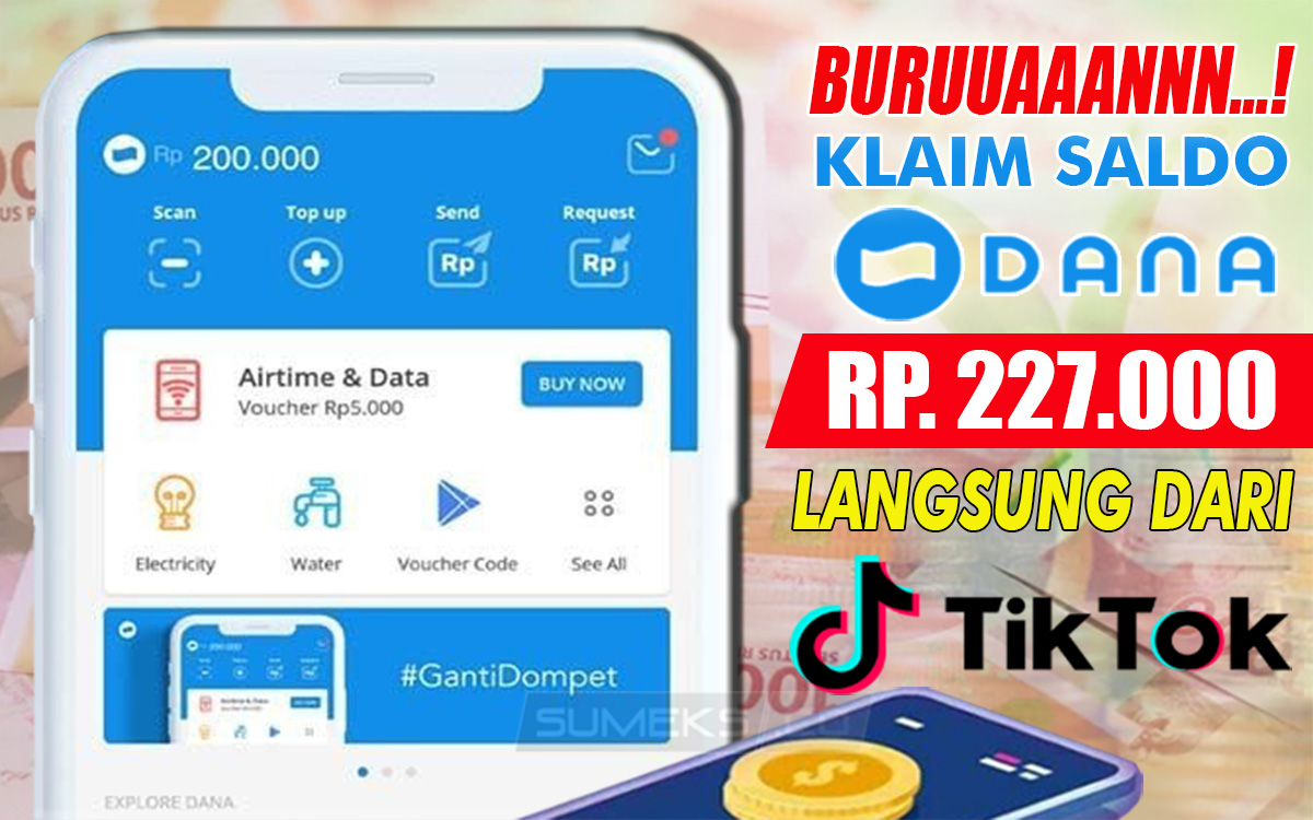 Tanpa Mesti Kerja, Dibayar Saldo DANA Gratis Rp 227.000 dari TikTok, Nggak Pake Lama Cukup 5 Menit Loh! 