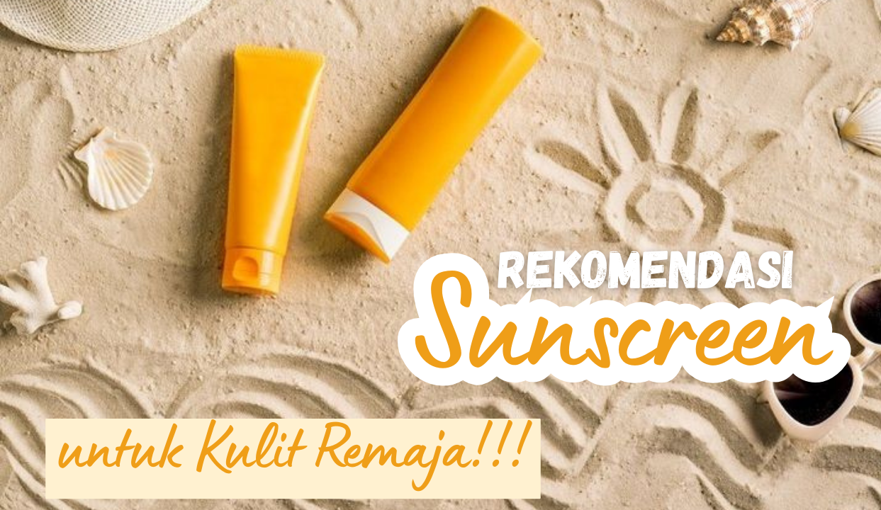 6 Rekomendasi Sunscreen Lokal yang Aman untuk Kulit Remaja, Cocok Dipakai ke Sekolah