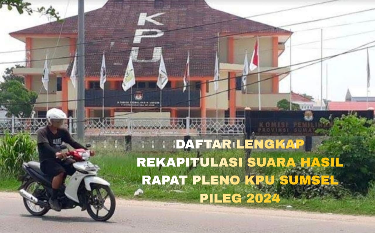 Rincian Perolehan Suara Lengkap Pileg 2024 Hasil Rapat Pleno KPU Sumatera Selatan, Intip Yuk!