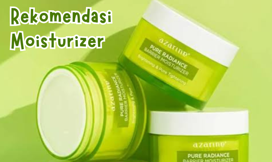 6 Produk Moisturizer Paling Ampuh Atasi Pori-pori Wajah yang Besar, Saatnya Merawat Kulit Halus dan Sehat