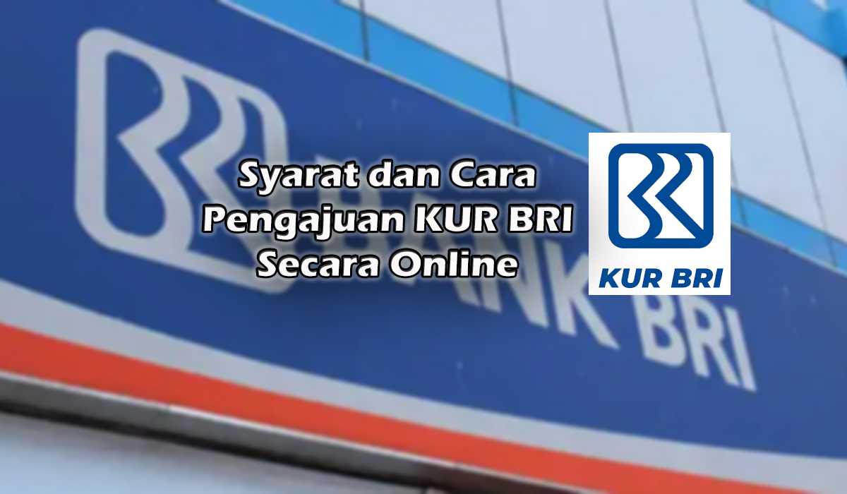 Syarat dan Cara Pengajuan KUR BRI Secara Online, Dijamin Auto Cair!