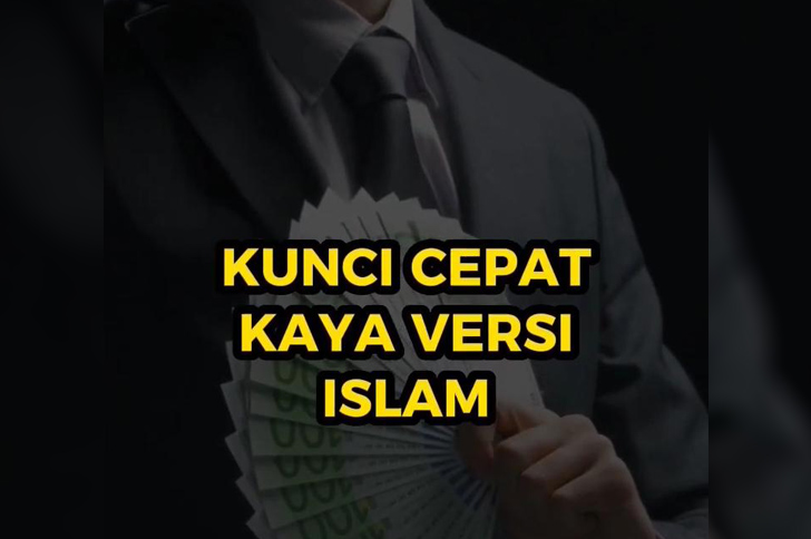 3 Kunci Agar Cepat Kaya Versi Islam, 1 Diantaranya Pasti Tak Ada Yang Menyangka