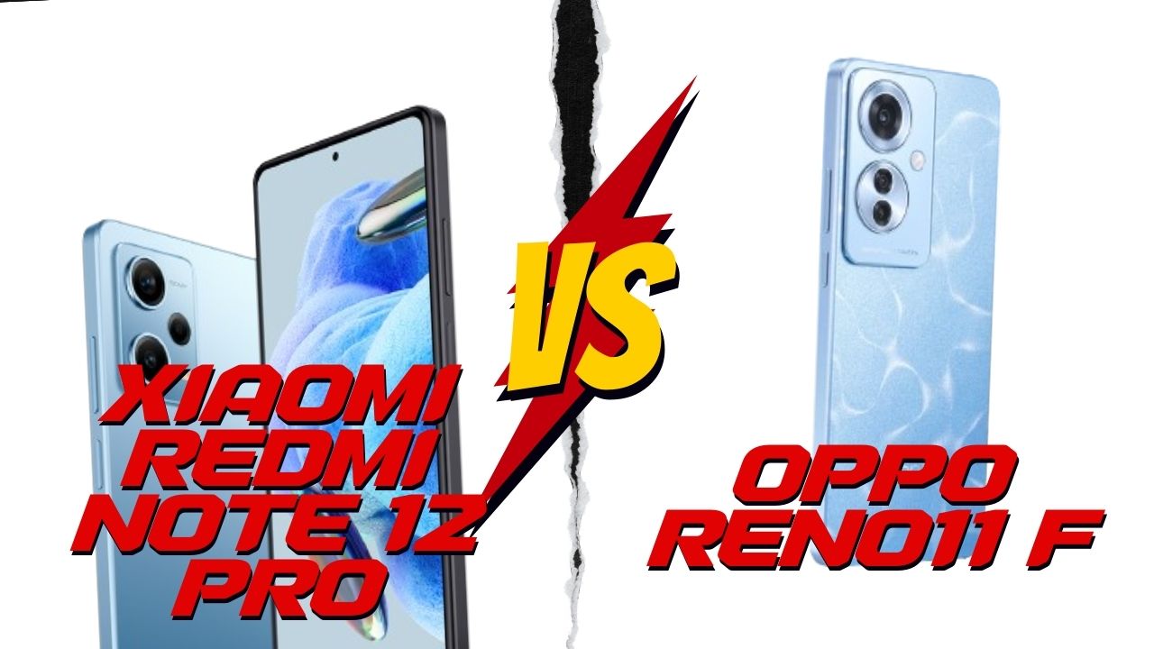 OPPO Reno11 F vs Xiaomi Redmi Note 12 Pro: Duel Smartphone Mid-Range Terbaik Untukmu!