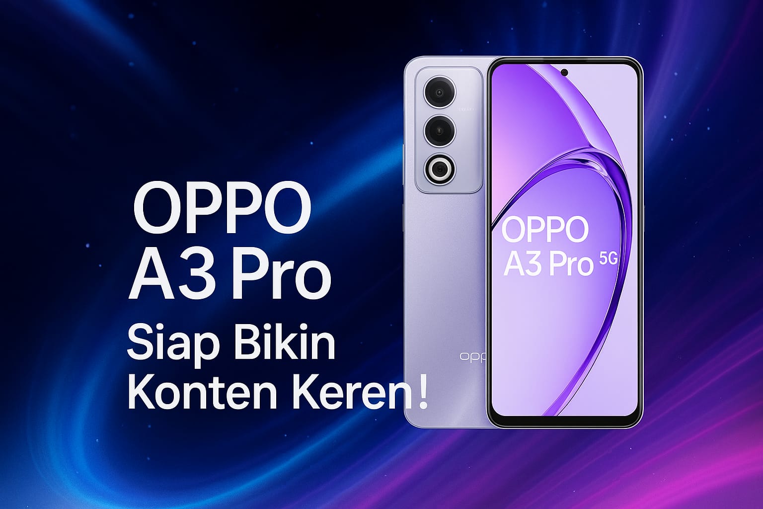 OPPO A3 Pro: Ponsel Tipis dengan Kamera Super Jernih untuk Konten Kreator