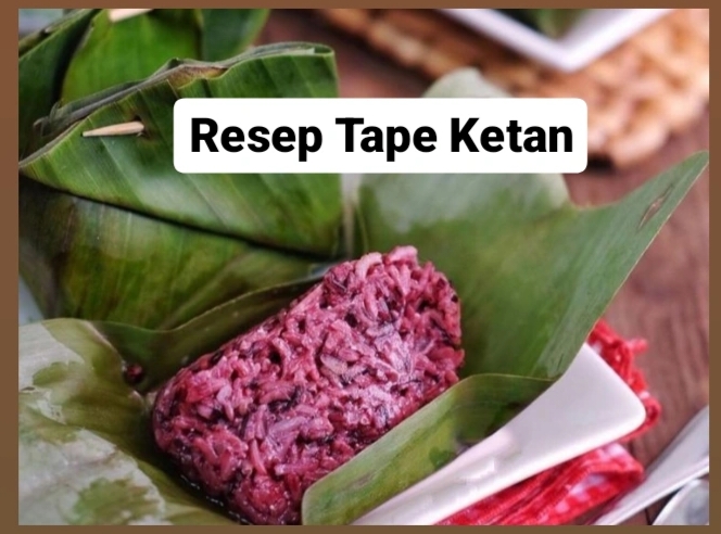 Mau Coba Bikin Tape Ketan, Camilan Tradisional Legit dan Manis? Ini Resep Anti Gagal! 