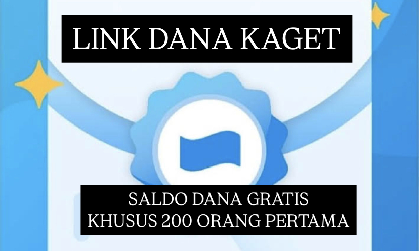 Buruan Serbu! 200 Orang Pertama Klaim Link DANA Kaget Ini Bisa Cairkan Saldo Gratis Rp100 Ribu