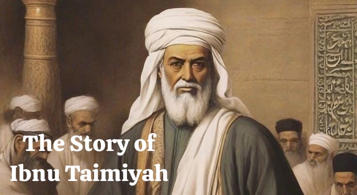 The Story of Ibnu Taimiyah, Sosok Ulama dan Penulis Paling Berpengaruh dalam Dunia Islam