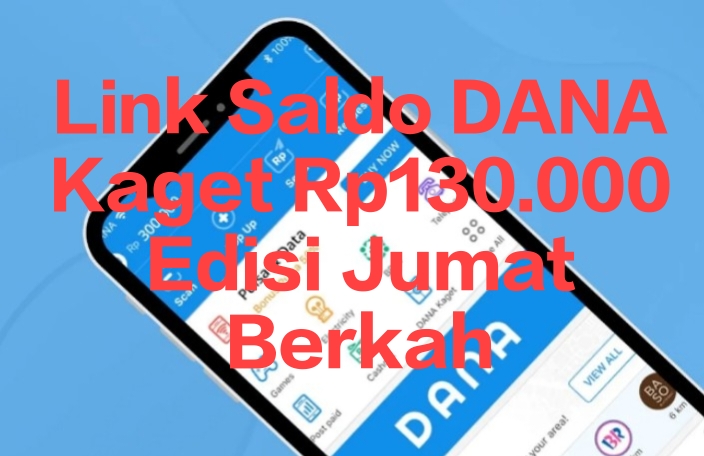 Buka Link Tarik Saldo DANA Gratis Edisi Jumat Berkah, Dapat Cuan hingga Rp130.000 Pasti Cair Hari Ini