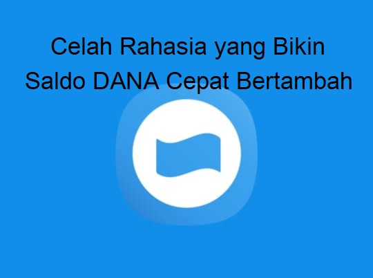 Baru Ketahuan! Ternyata Ini Celah Rahasia yang Bikin Saldo DANA Cepat Bertambah