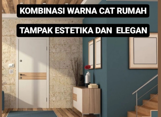 Sambut Lebaran: 7 Inspirasi Kombinasi Warna Cat untuk Rumah Tampak Estetik dan Elegan! 