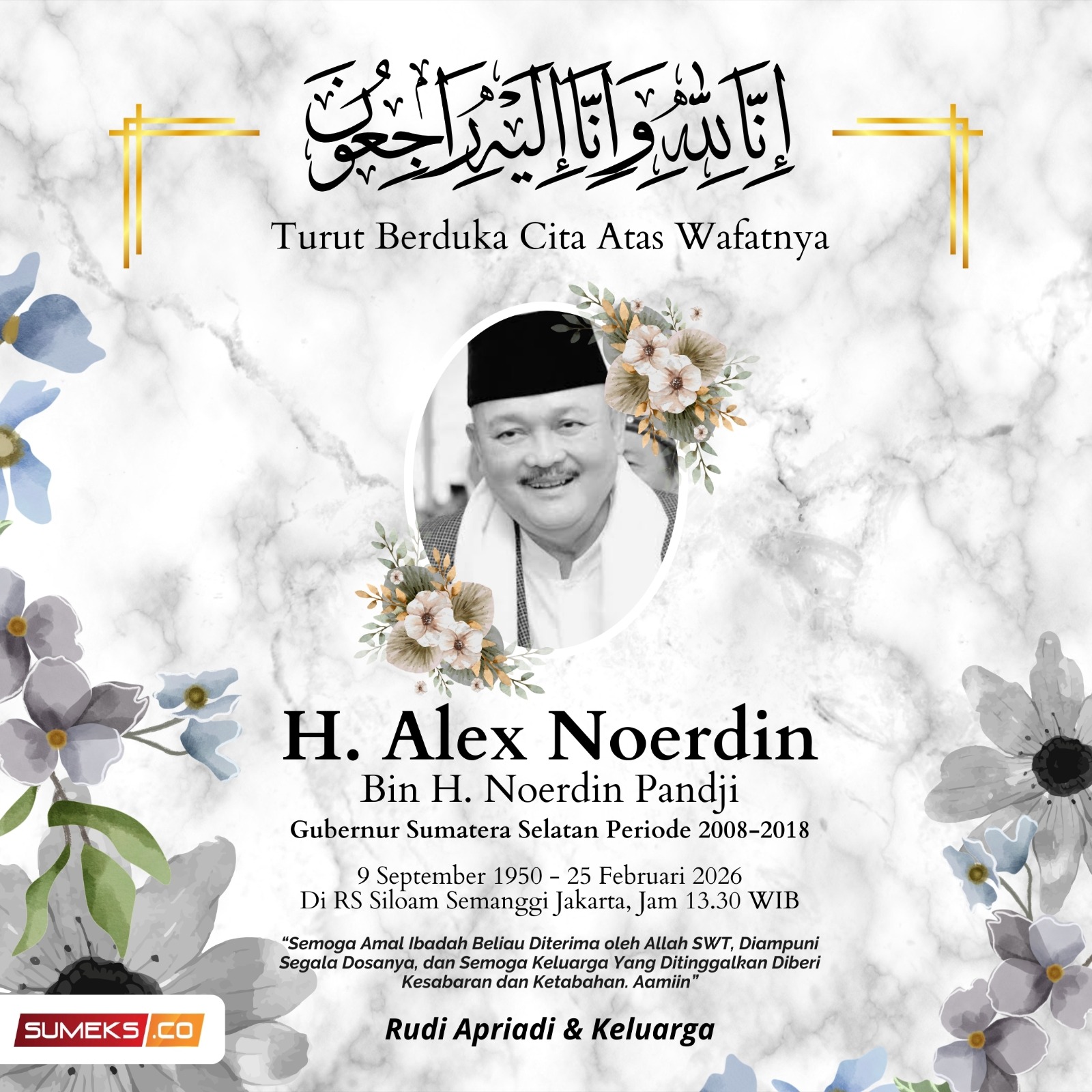 Rudi Apriadi dan Keluarga: Turut Berduka Cita atas Wafatnya H Alex Noerdin