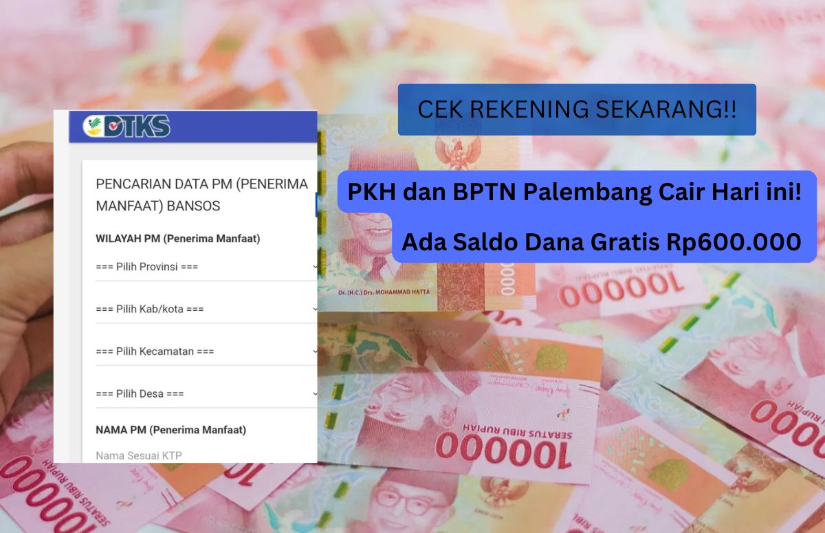 PKH dan BPTN Palembang Cair Hari ini! Cek Sekarang Ada Saldo Dana Gratis Rp600.000 