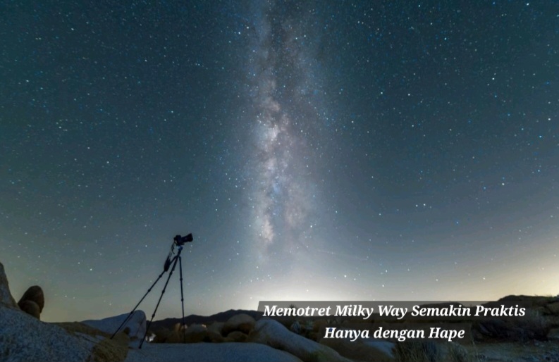 Memotret Milky Way Semakin Praktis Hanya dengan HP