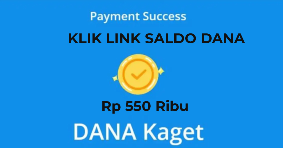 AYO Segera Klaim Saldo DANA Kaget Rp 550 Ribu, Temukan Link DANA dan Terbukti Membayar