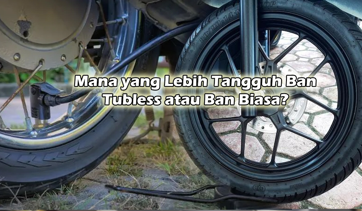 Mudik Lebaran, Mending Pakai Mana? Ban Motor Biasa atau Tubeless? Cek Disini!