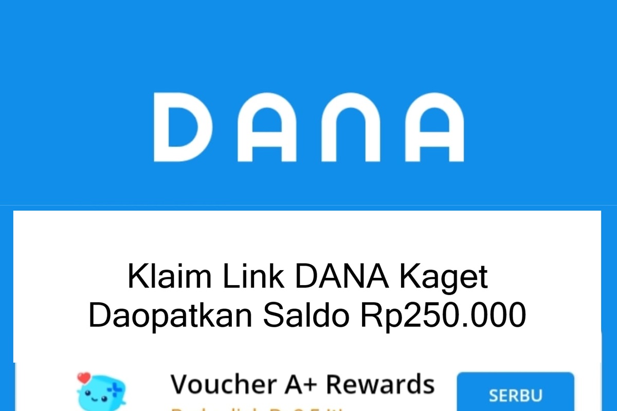 Saldo DANA Gratis Rp250.000 Menanti, Klaim 3 Link DANA Kaget Berikut