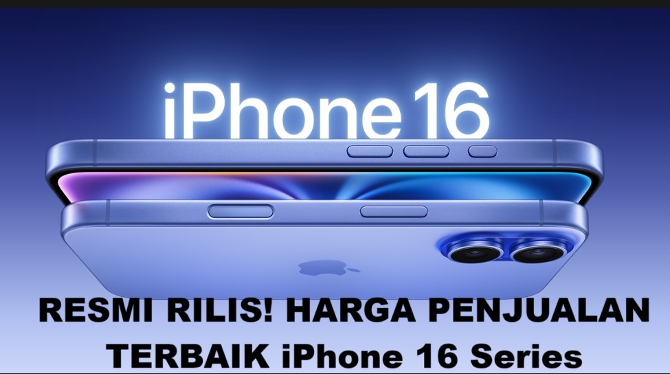 HORE, Akhirnya Iphone 16 Series Resmi Rilis di Indonesia, Penjualan Dibuka dengan Harga Terbaik!