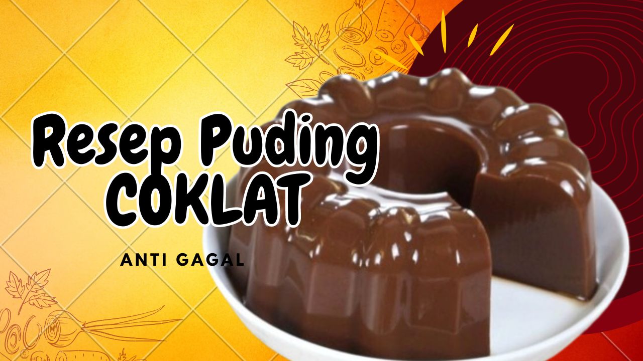 Resep Puding Cokelat Kekinian, Sajian Istimewa untuk Lebaran