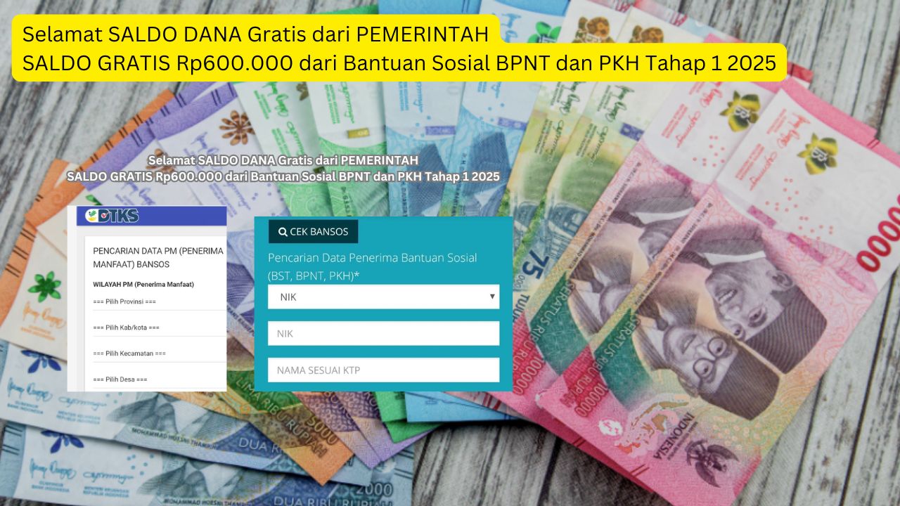 Hari Ini Ada Saldo DANA Gratis dari BPNT RP600.000 dan PKH Tahap 1 2025 CAIR, Buruan Cek Sekarang!