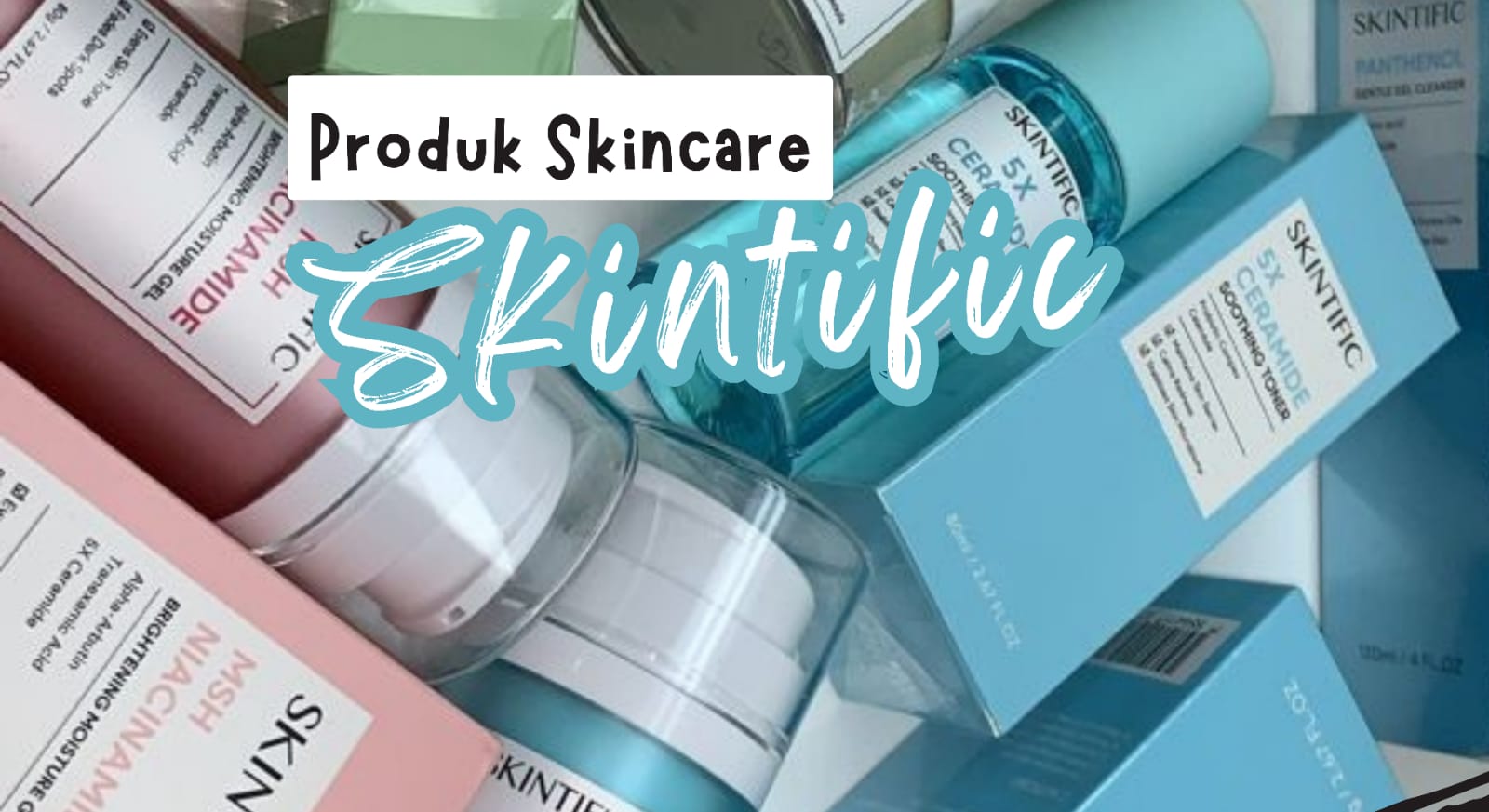 Skin Barrier Rusak? Bantu Atasi dengan 5 Produk Best Seller Skintific yang Ampuh mengembalikan Kesehatan Wajah