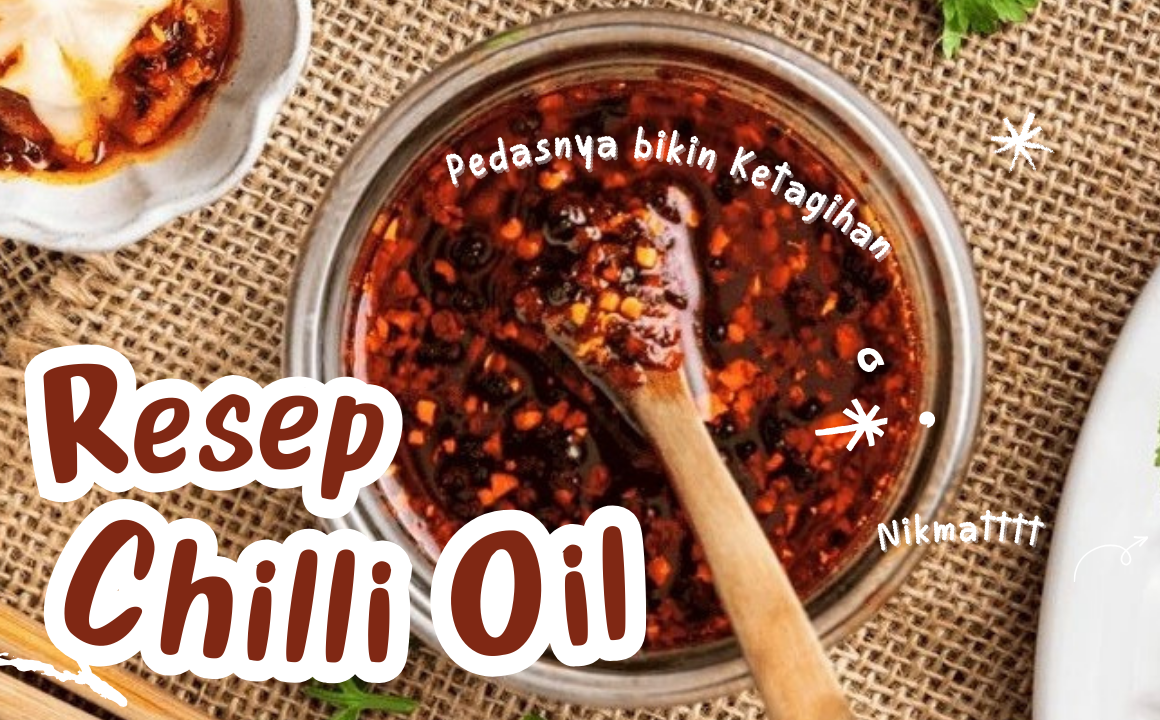 Resep Chilli Oil Ala Rumahan yang Lezat, Pedasnya Bikin Ketagihan!