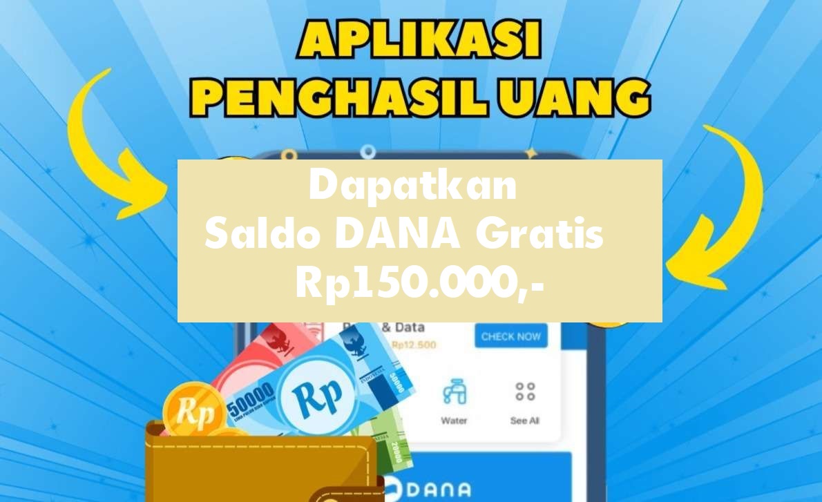  Cara Mendapatkan Saldo DANA Gratis Rp150.000, Unduh Aplikasi Penghasil Uang Ini