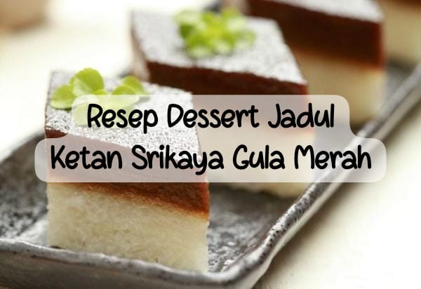 Resep Kue Ketan Srikaya Gula Merah, Dessert Jadul yang Rasanya Manis dan Enak Cocok Buat Camilan Nonton