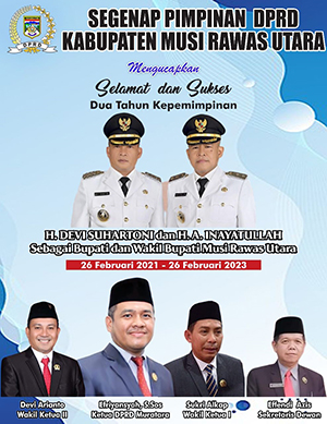 Segenap Pimpinan DPRD Kabupaten Musi Rawas Utara Selamat dan Sukses 2 Tahun Kepemimpinan H. Devi Suhartoni