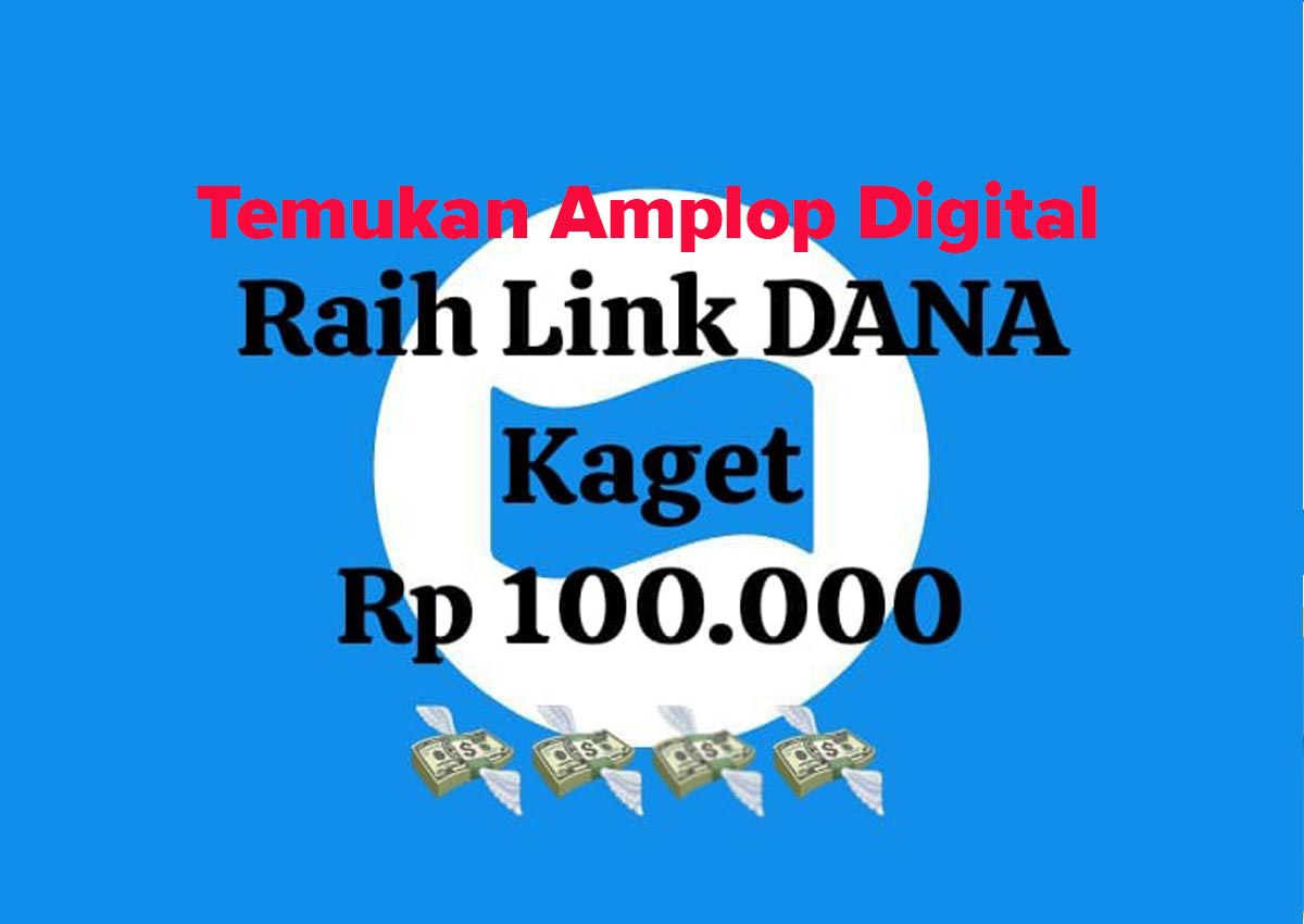 Temukan Amplop Digital, Klaim Sekarang Juga dan Raih Saldo DANA Gratis Rp100.000 Sekarang Juga