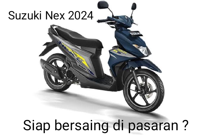 Suzuki Nex II 2024 Siap Bersaing di Pasaran, Intip Spesifikasinya