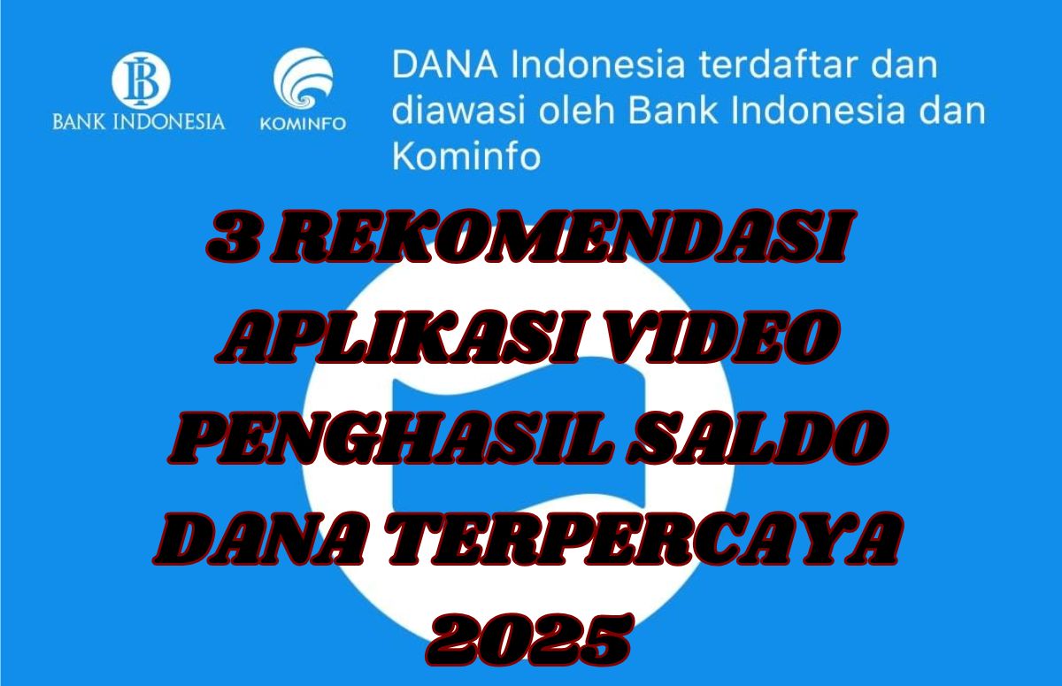 BARU RILIS! 3 Rekomendasi Aplikasi Video Penghasil Saldo DANA 2025, Paling Asli!