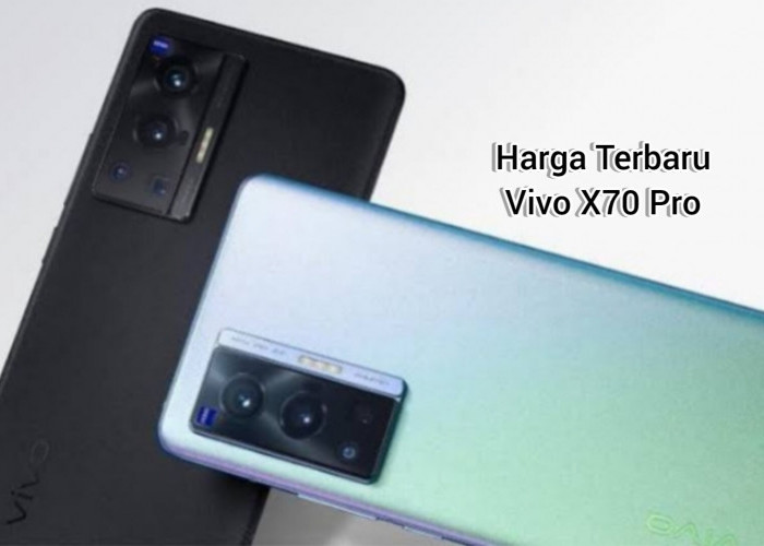 Update Harga Terbaru HP Vivo X70 Pro, Bodi Slim dengan Kemampuan Fotografi Unggul