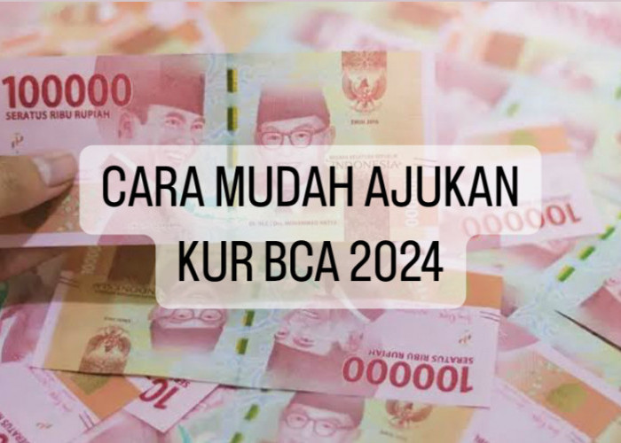Cara Mudah Ajukan KUR BCA 2024, Pinjaman Rp150 Juta Cair, Cicilan Terpanjang Sampai 5 Tahun