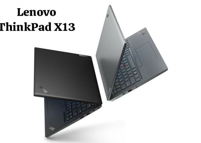Spesifikasi Lenovo Thinkpad X13 yang Travel Friendly, Performa Tinggi Baterai Tahan Sepanjang Hari