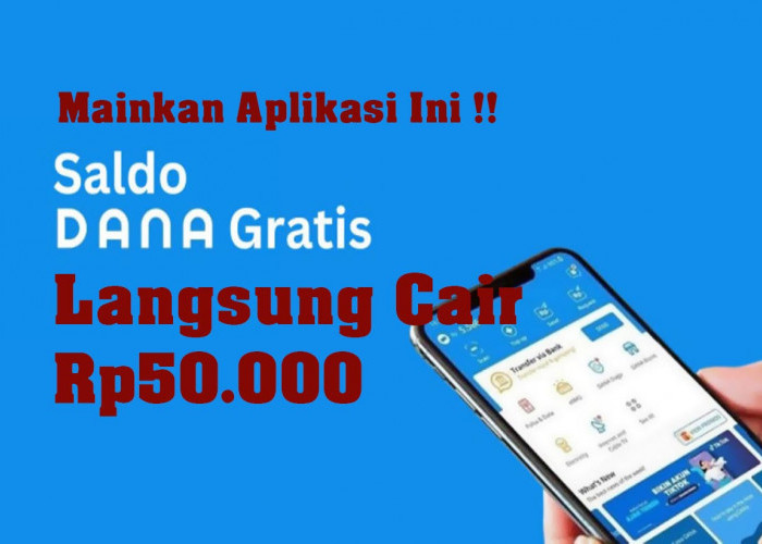 Main 2 Jam Langsung Cair Rp50.000 Tanpa Syarat, Coba Aplikasi Penghasil Saldo DANA Ini!