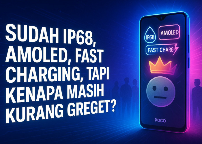 Sudah IP68, AMOLED, Fast Charging, Tapi Kenapa Masih Kurang Greget?
