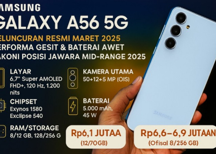 Baru Dirilis Samsung Galaxy A56 5G Jadi HP Mid-Range Terbaik 2025, Performa Gesit & Baterai Awet 