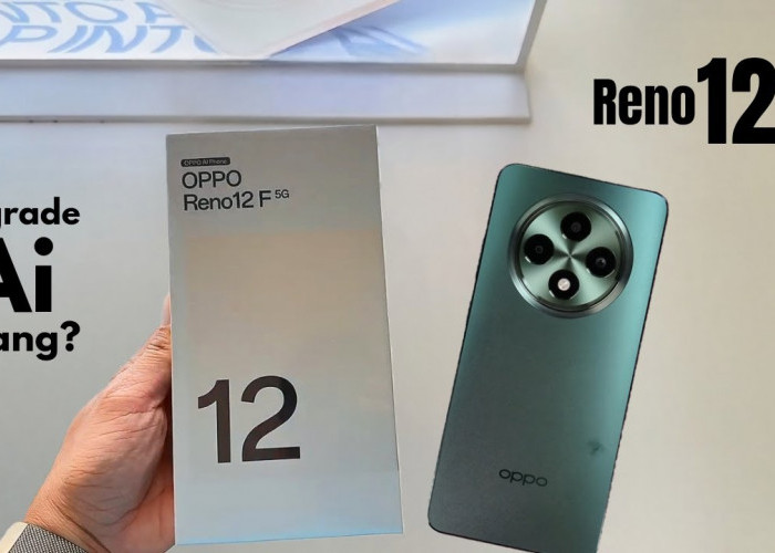 Jangan Salah Pilih! Kenali Perbedaan OPPO Reno12 dan Reno12 F Sebelum Beli